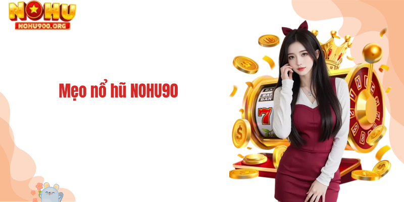 Mẹo nổ hũ NOHU90