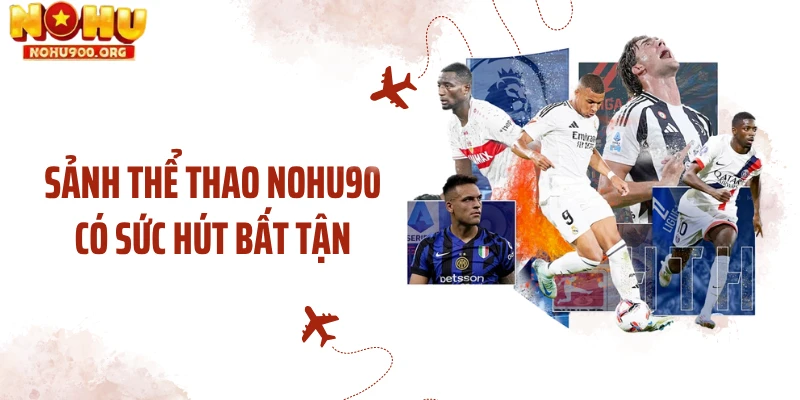 Sảnh thể thao NOHU90 có sức hút bất tận