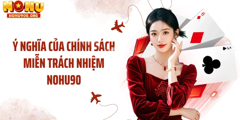 Ý nghĩa của chính sách miễn trách nhiệm NOHU90